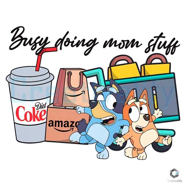 Busy Doing Mom Stuff Bluey PNG File Digital