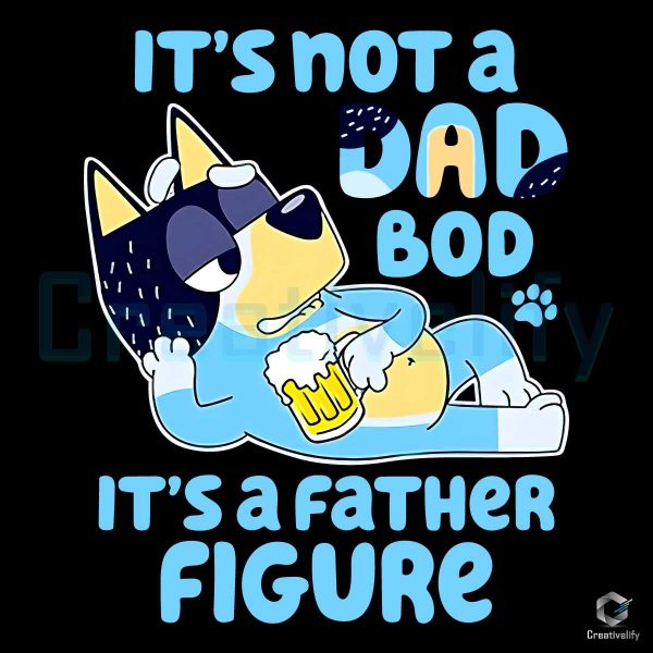 Its Not A Dad Bod Bluey PNG File Download