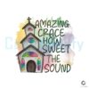 Amazing Grace How Sweet The Sound Christian PNG