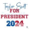 Taylor Swift For President 2024 Election SVG