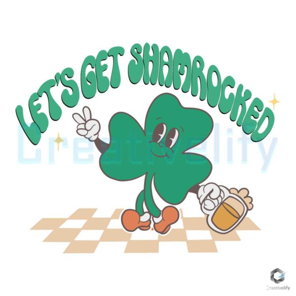 Lets Get Shamrocked St Patricks Day SVG