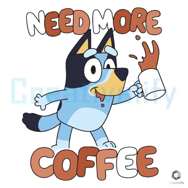 Bluey Dog Need More Coffee SVG File