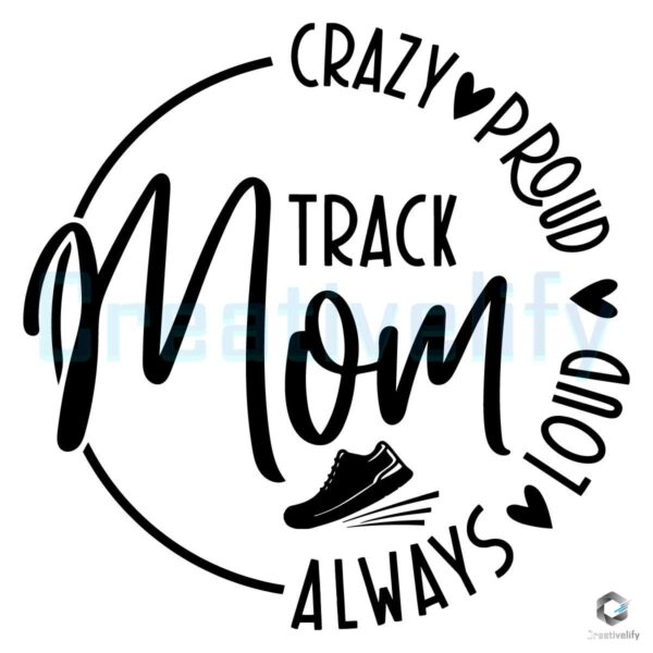 Track Mom Always Loud Proud Crazy SVG
