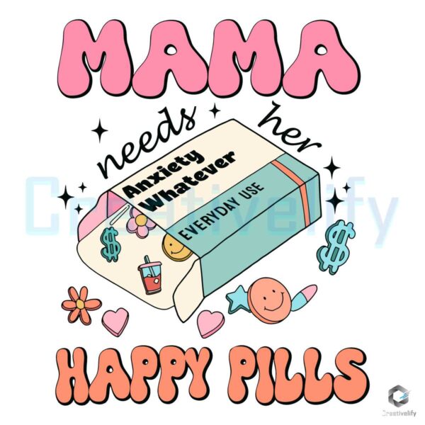 Mama Needs Her Happy Pills Medicine SVG