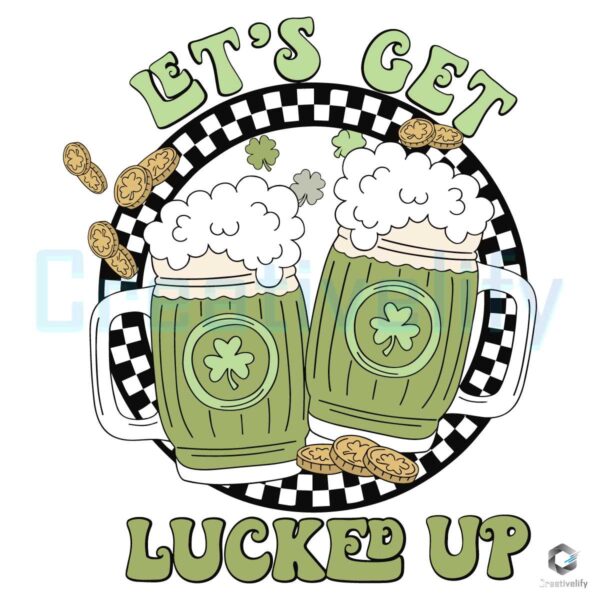 Beer Lets Get Lucked Up Patricks Day SVG