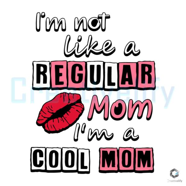 Im Not Like A Regular Mom Quotes SVG