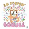 Bingo Easter Bunny So Peepin Boujee PNG