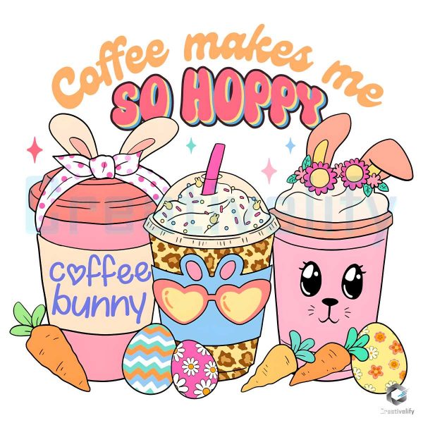 Funny Coffee Makes Me So Hoppy Easter Bunny PNG