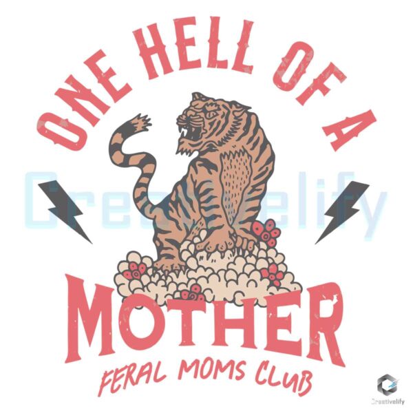 One Hell Of A Mother Feral Moms Club SVG
