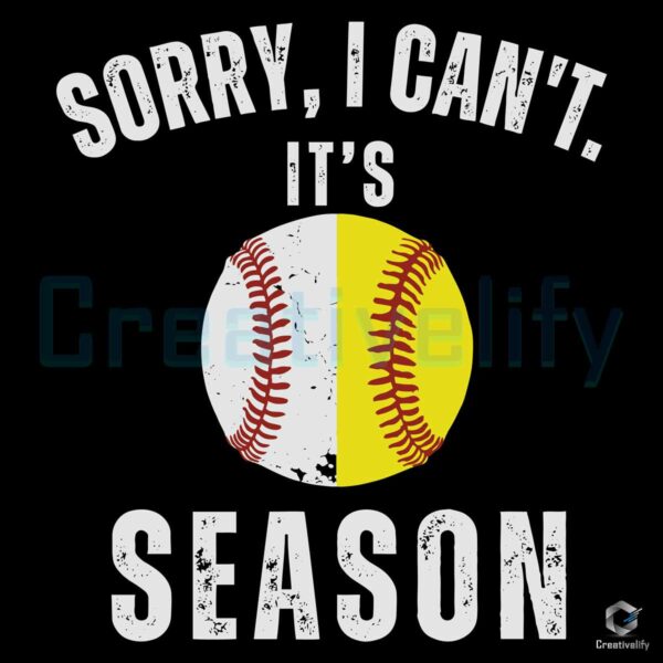 Sorry I Cant Its Season Baseball Softball SVG