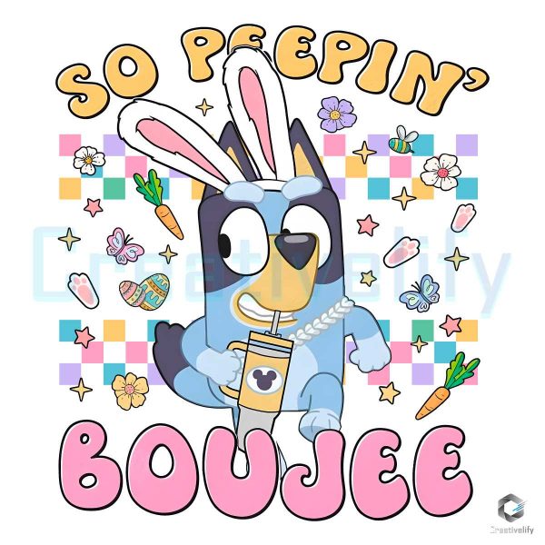 Bluey Easter So Peepin Boujee PNG File Download