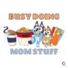 Busy Doing Mom Stuff Bluey SVG File