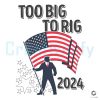 Too Big To Rig 2024 Election Trump SVG File