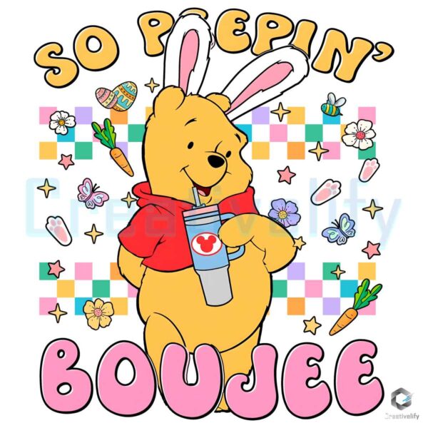 Pooh Bear Easter Bunny So Peepin Boujee PNG