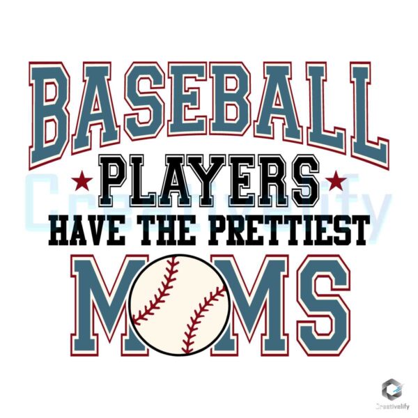 Baseball Players Have The Prettiest Moms SVG