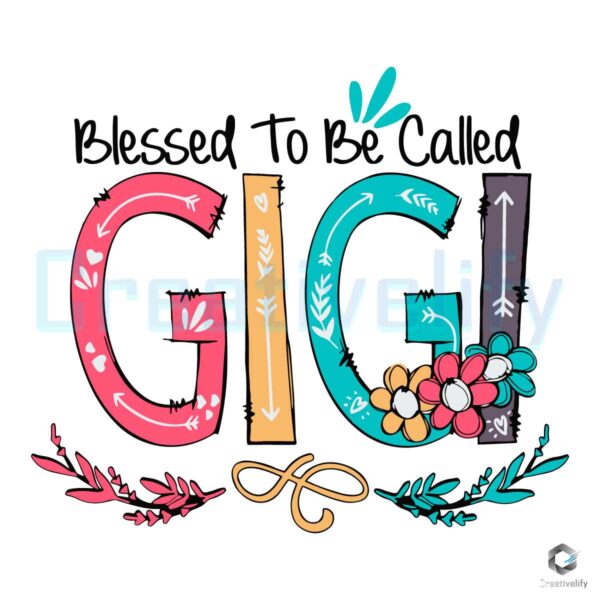 Blessed To Be Called Gigi Mothers Day SVG