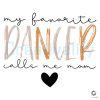 My Favorite Dancer Calls Me Mom SVG File