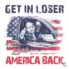 Trump Get In Loser America Back PNG File
