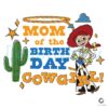 Toy Story Mom Of The Birthday Cowgirl SVG