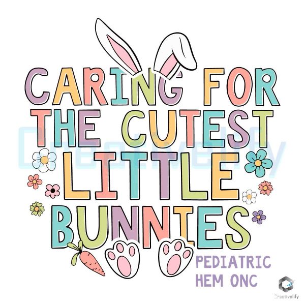Caring For The Cutest Little Bunnies Easter SVG
