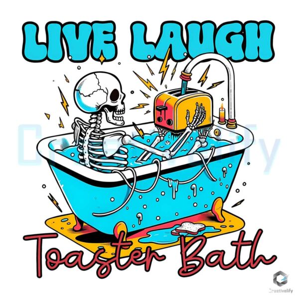 Live Laugh Toaster Bath Skeleton PNG File