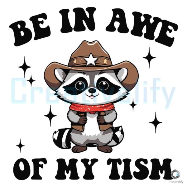 Be In Awe Of My Tism Racoon Cowboy SVG