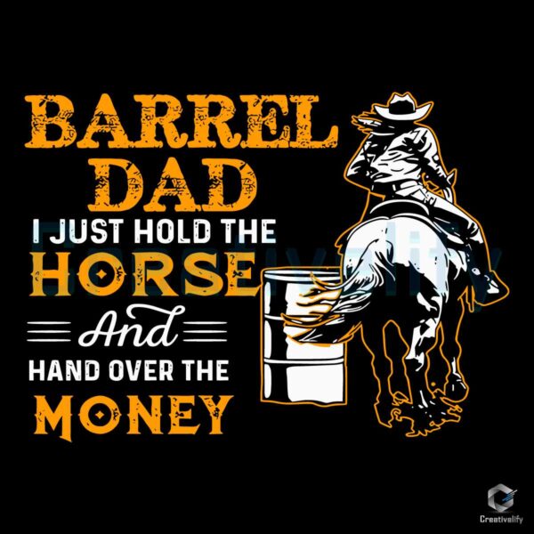 Barrel Dad I Just Hold The Horse SVG File Design