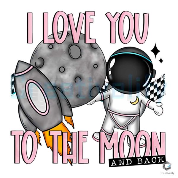 I Love You To The Moon And Back PNG File Design