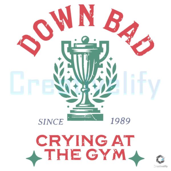 Down Bad Crying At The Gym Since 1989 SVG