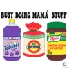 Busy Doing Mama Stuff PNG File Design