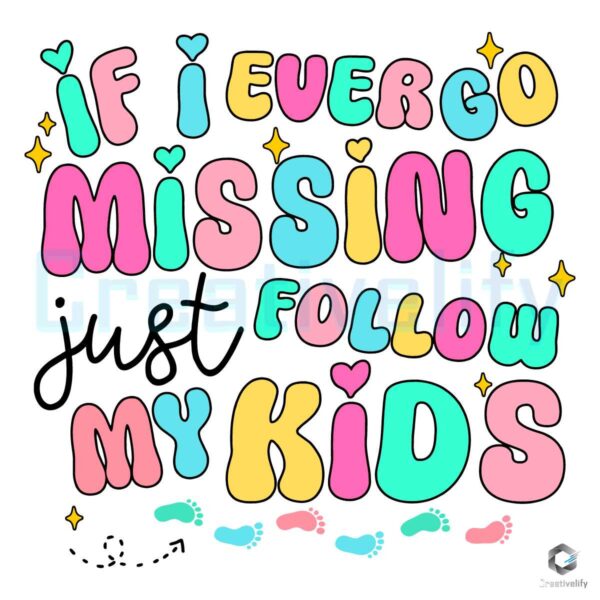 If I Ever Go Missing Just Follow My Kids SVG