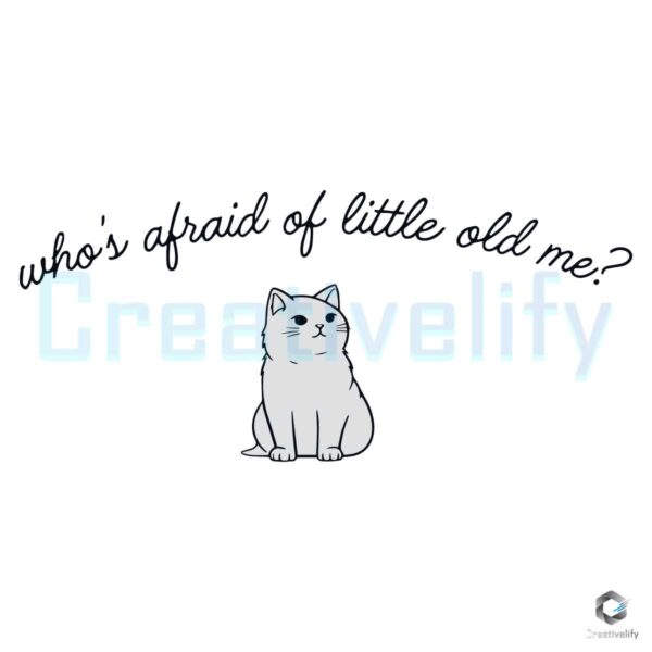 Whos Afraid Of Little Old Me Cat TTPD Swift SVG