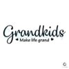 Grandkids Make Life Grand SVG File Design