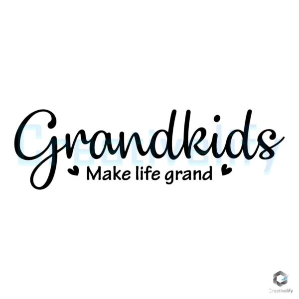 Grandkids Make Life Grand SVG File Design