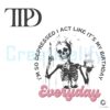 TTPD Its My Birthday Everyday Skeleton SVG