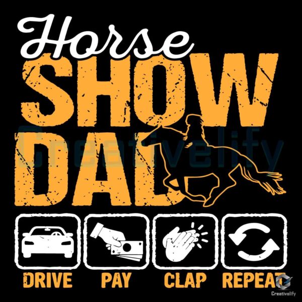 Horse Show Dad Drive Pay Clap Repeat SVG File