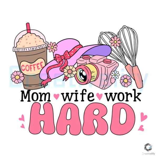 Mom Wife Work Hard Coffee SVG File