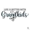 Life Is Better With Grandkids SVG File