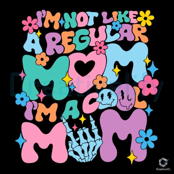 Im Not Like A Regular Mom Im Cool Mom SVG