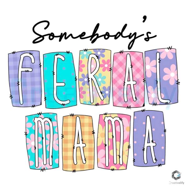 Somebodys Feral Mama PNG File Design