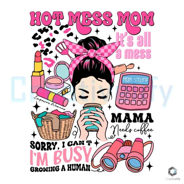 Hot Mess Mom Its All A Mess PNG File
