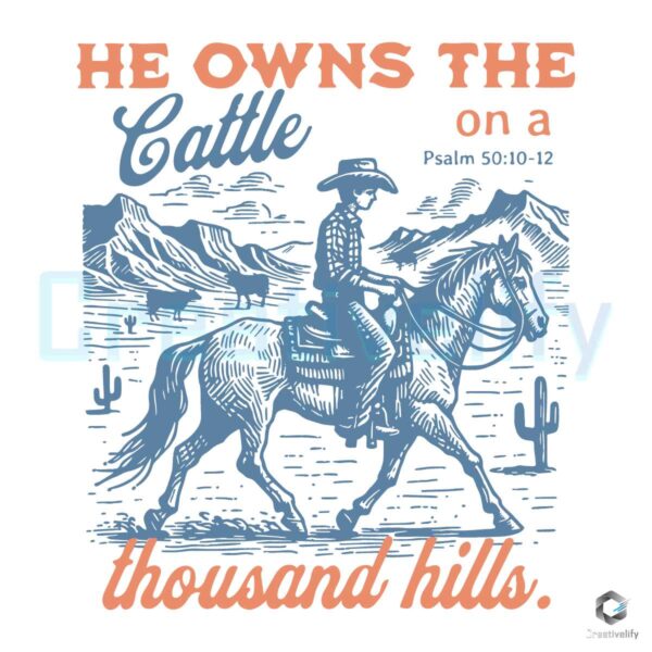 He Owns The Cattle On A Thousand Hills SVG