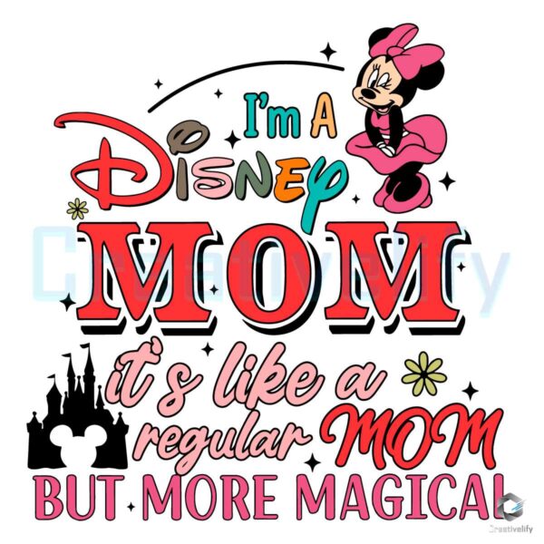 Im A Disney Mom Its Like A Regular Mom SVG