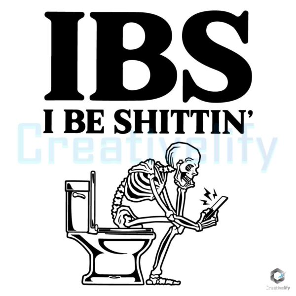 Funny IBS I Be Shittin Skeleton SVG File Design