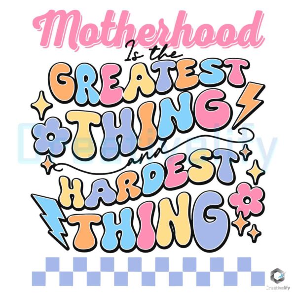 Motherhood Is The Greatest Thing SVG File