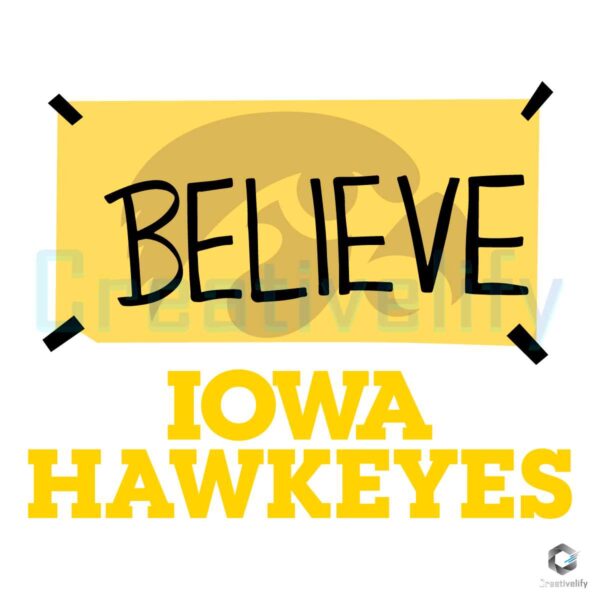 Believe Iowa Hawkeyes Basketball SVG
