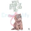Whos Afraid of Little Old Me Taylor Cat PNG
