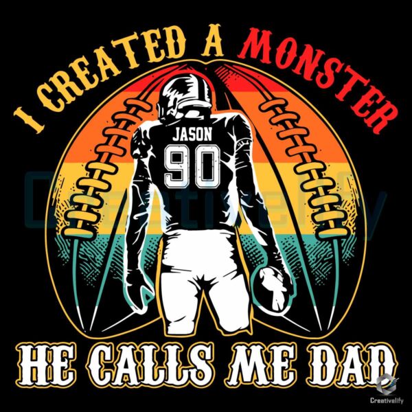 I Created A Monster Calls Me Dad SVG File