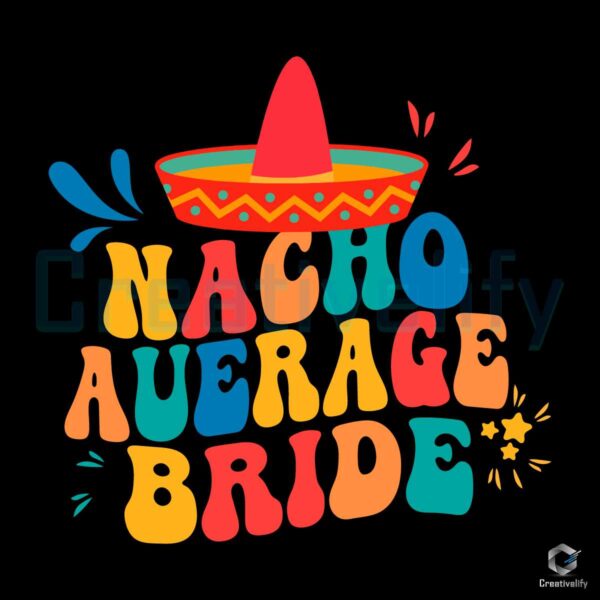 Nacho Average Bride Bachelorette Party SVG