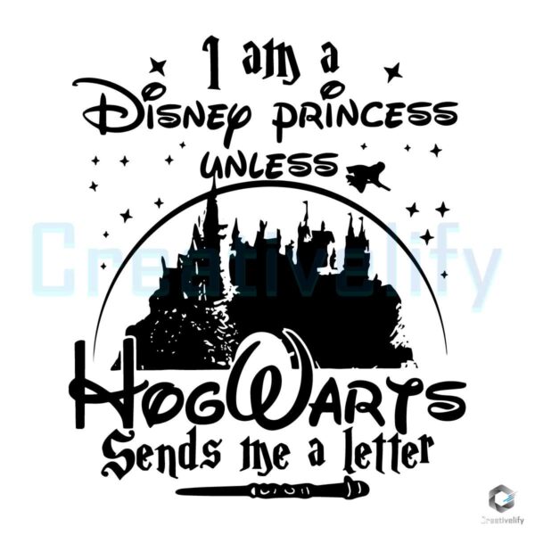 Disney Princess Unless Hogwarts Sends A Letter SVG